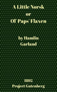 A Little Norsk; Or, Ol' Pap's Flaxen