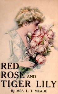 Red Rose and Tiger Lily; Or, In a Wider World