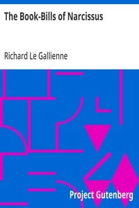 The Book-Bills of Narcissus An Account Rendered by Richard Le Gallienne