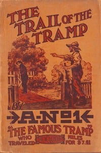The Trail of the Tramp By A-No. 1, the Famous Tramp, Written by Himself from Actual Experiences of His Own Life